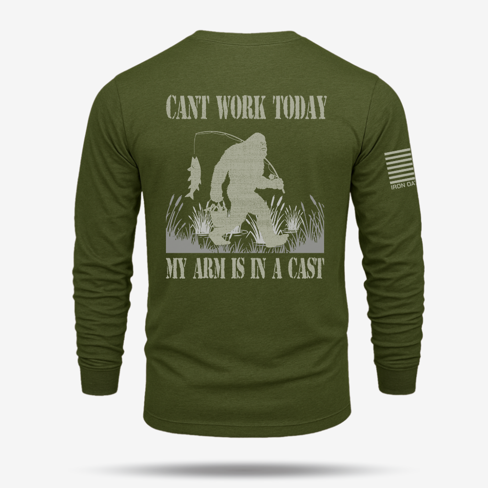 Can't Work Today My Arm Is In A Cast Long Sleeve