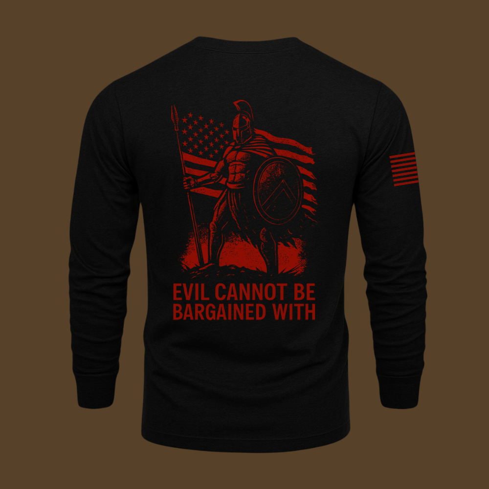 Evil Cannot Be Bargained With Long Sleeve