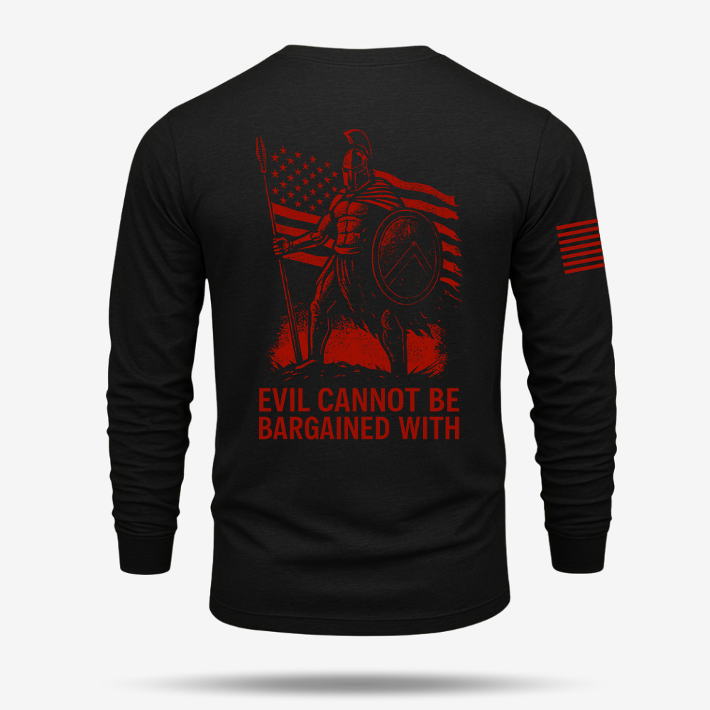 Evil Cannot Be Bargained With Long Sleeve