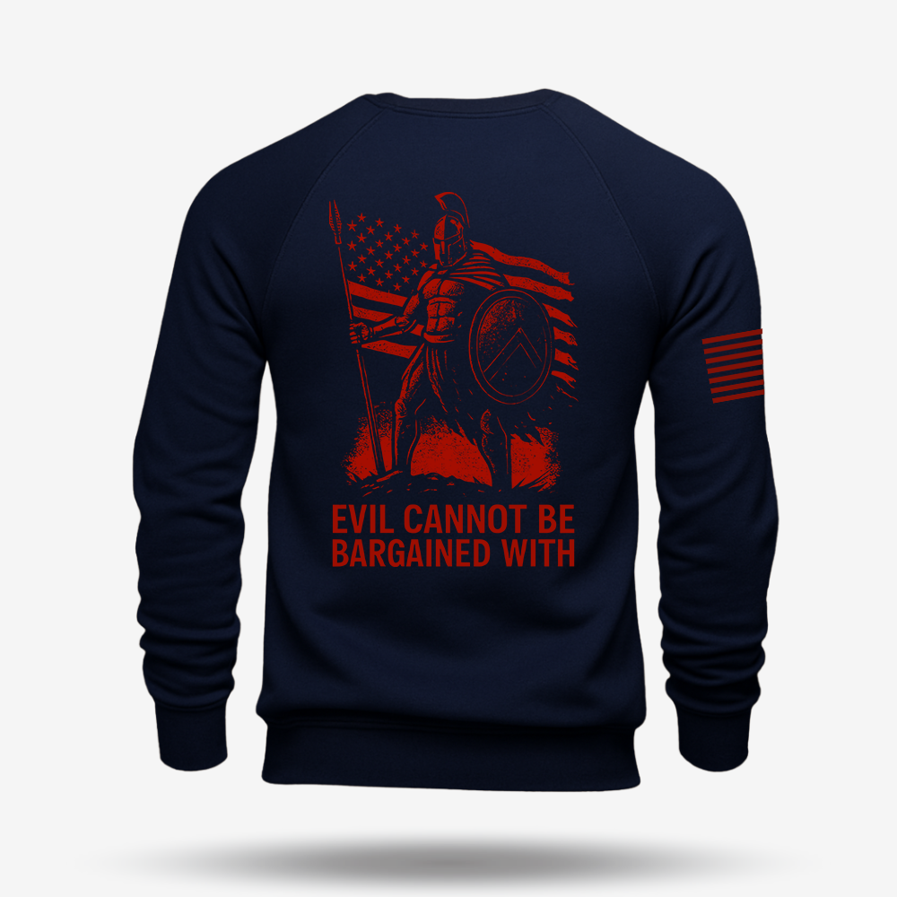 Evil Cannot Be Bargained With Sweatshirt