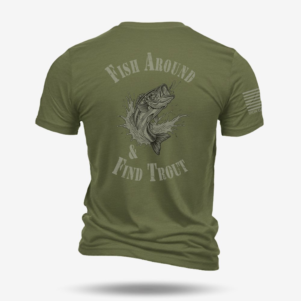 Fish Around Find Trout T Shirt