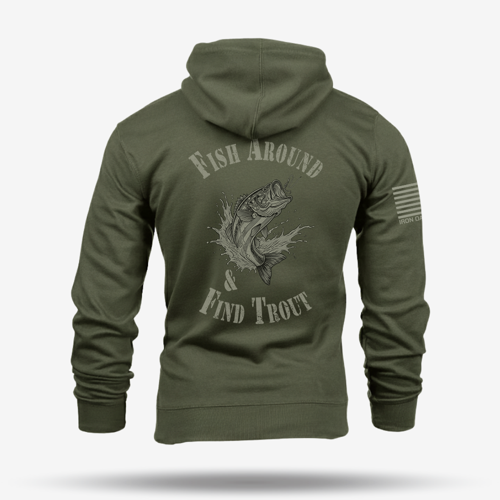 Fish Around Find Trout Hoodie
