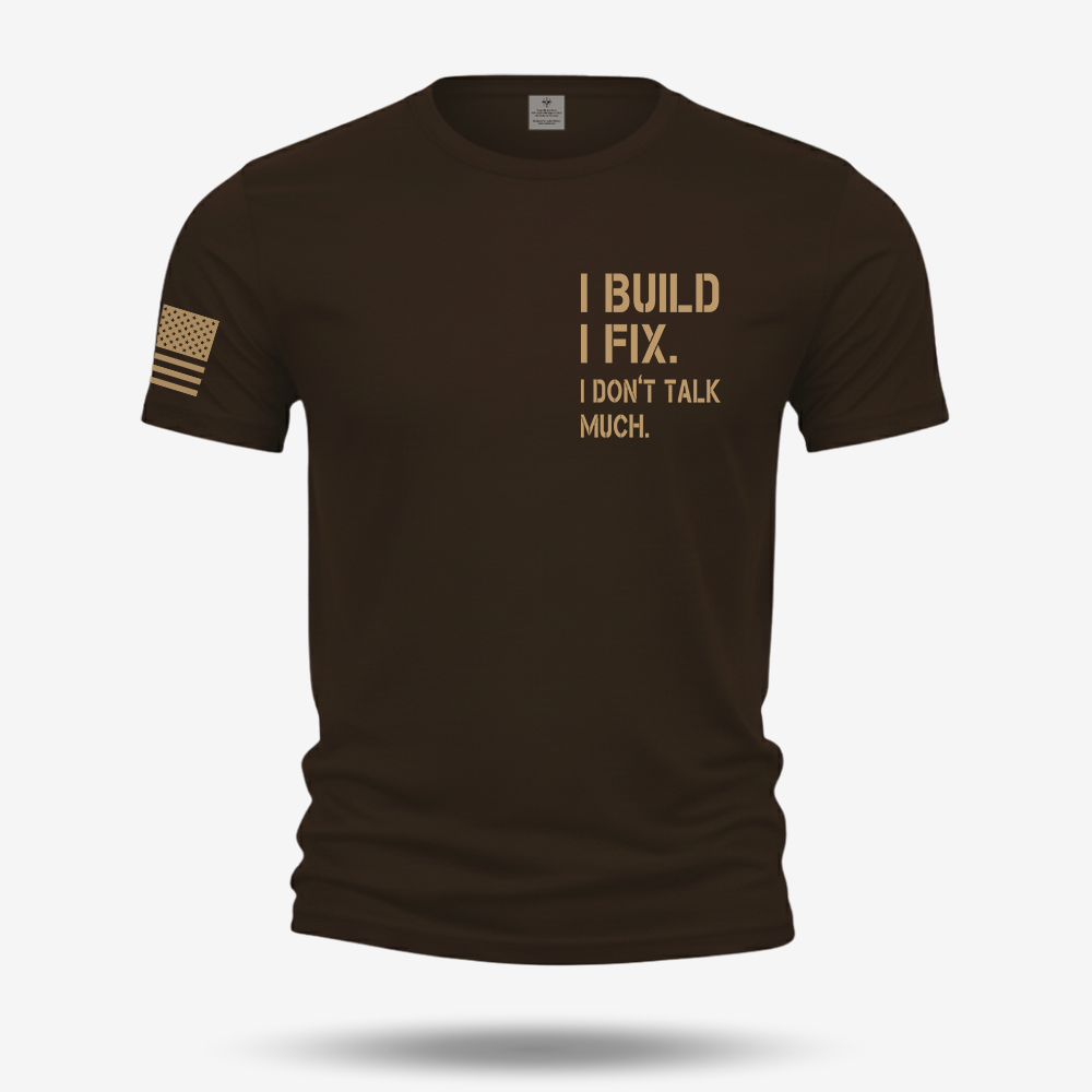 I Build I Fix. I Dont Talk Much T Shirt