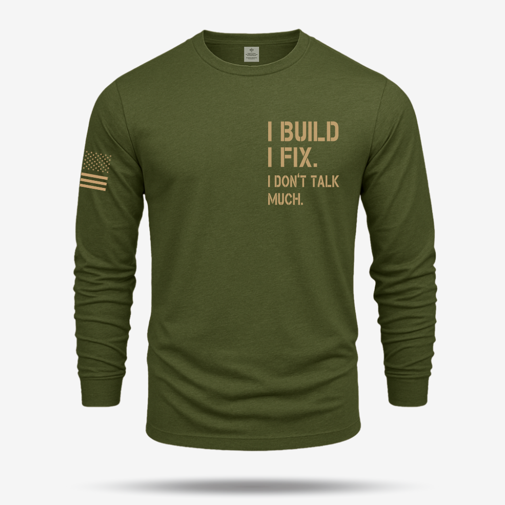 I Build I Fix. I Dont Talk Much Long Sleeve