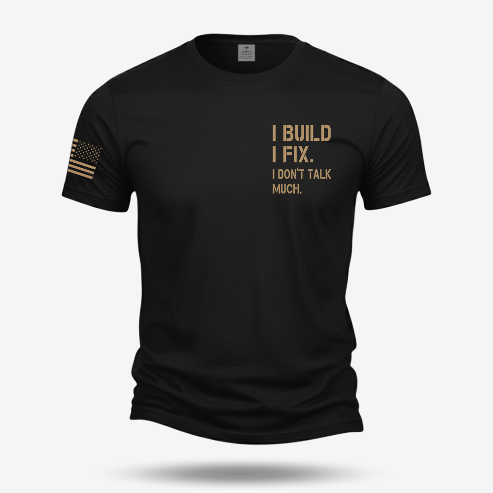 I Build I Fix. I Dont Talk Much T Shirt