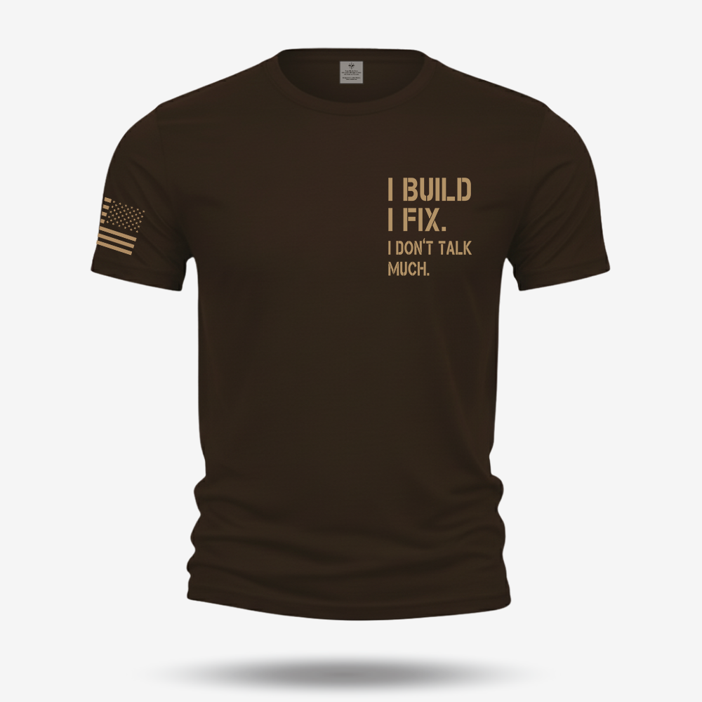 I Build I Fix. I Dont Talk Much T Shirt