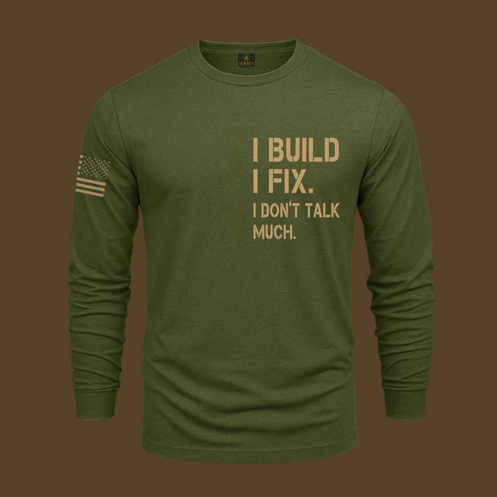 I Build I Fix. I Dont Talk Much Long Sleeve