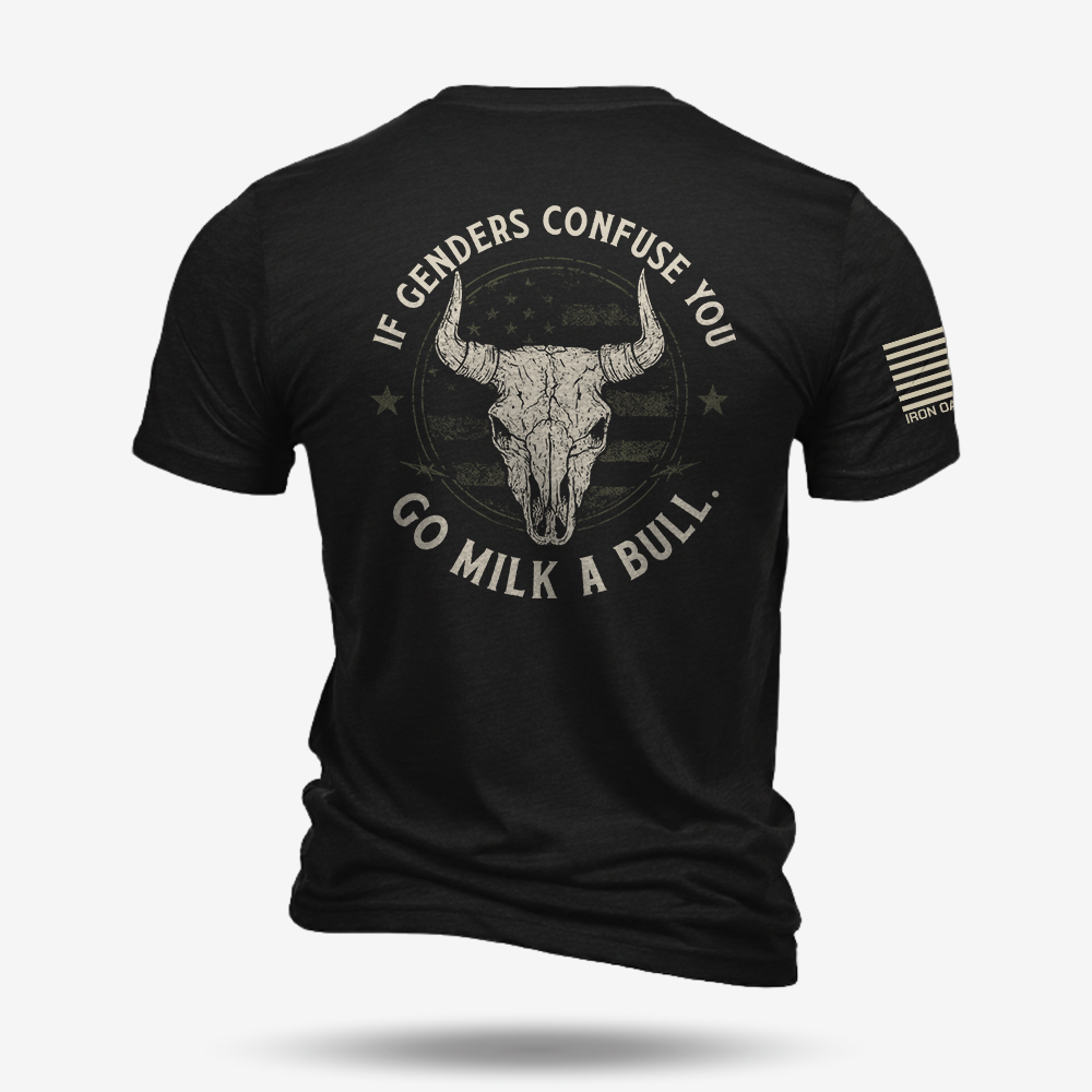 If Genders Confuse You Go Milk A Bull T Shirt