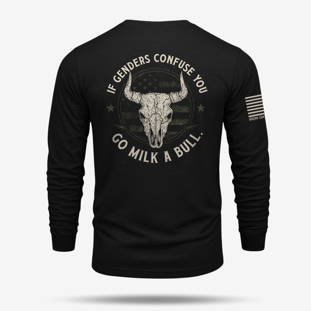 If Genders Confuse You Go Milk A Bull Long Sleeve