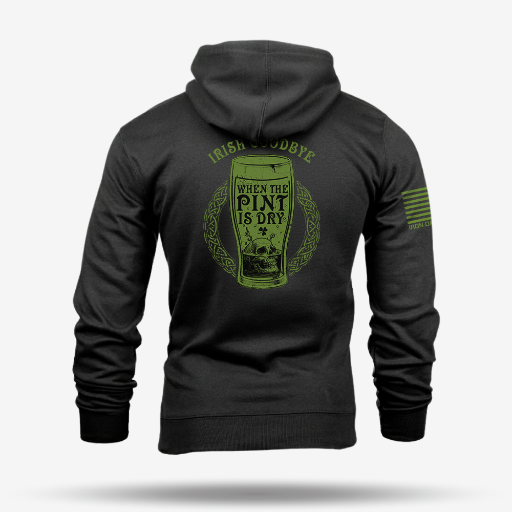 Irish Goodbye When The Pint Is Dry Hoodie