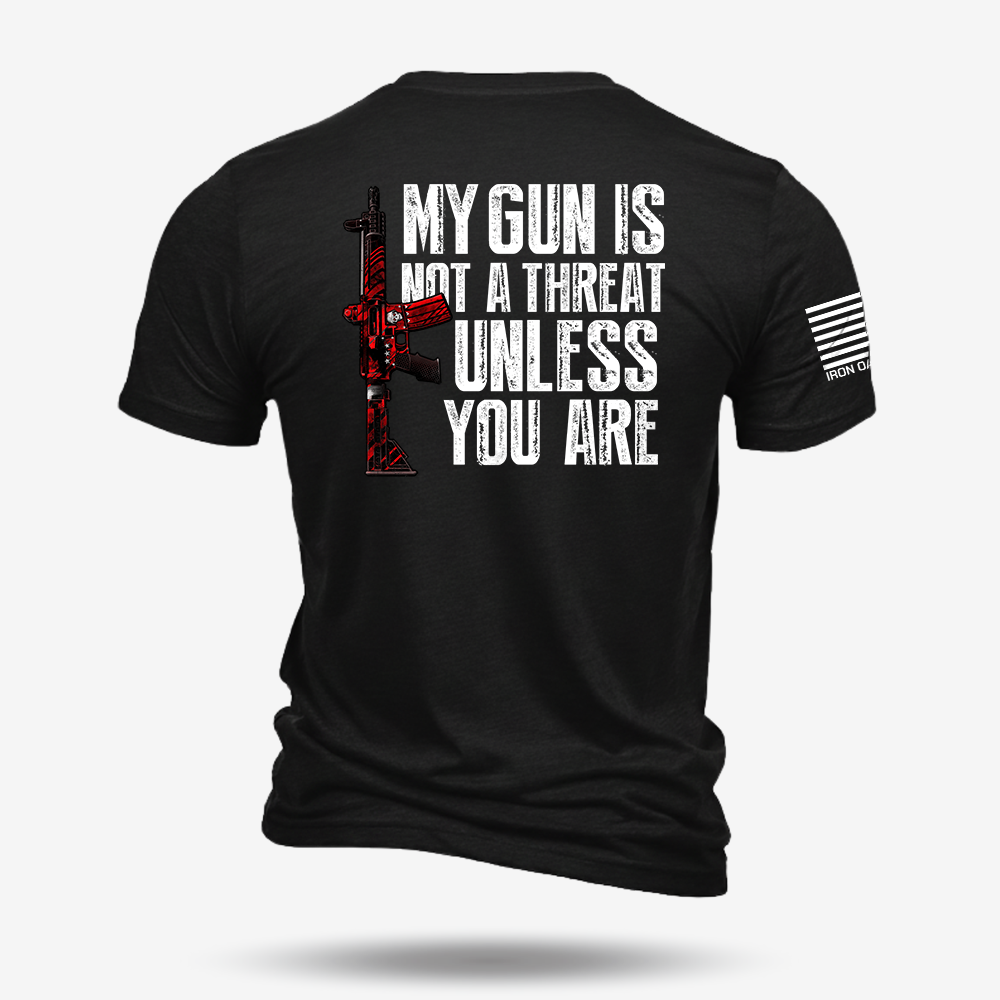 My G*n Is Not A Threat T Shirt
