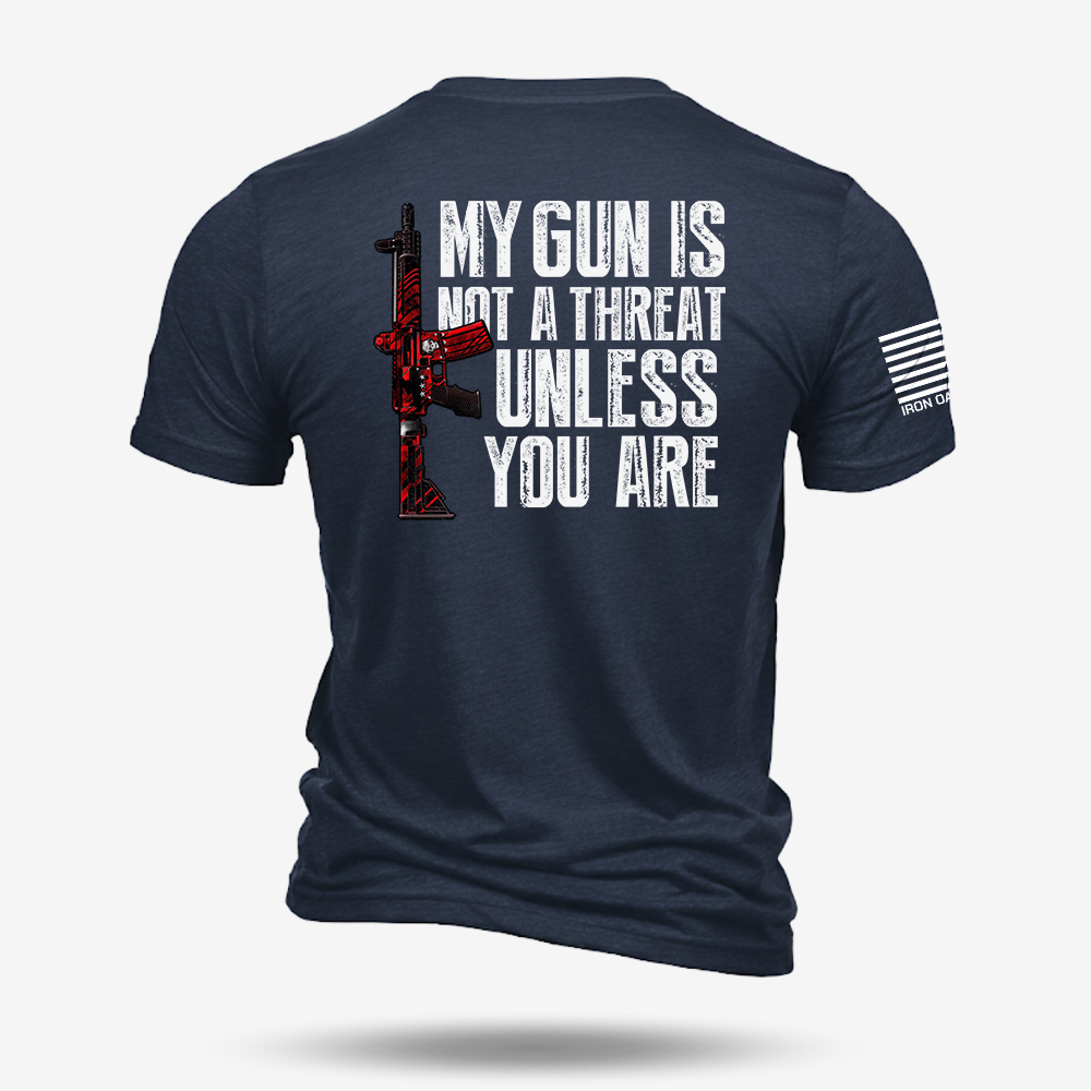 My G*n Is Not A Threat T Shirt