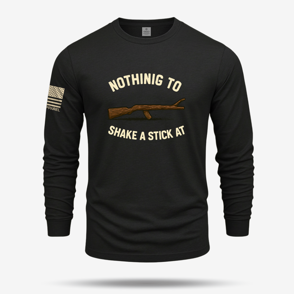 Nothing To Shake A Stick At Long Sleeve