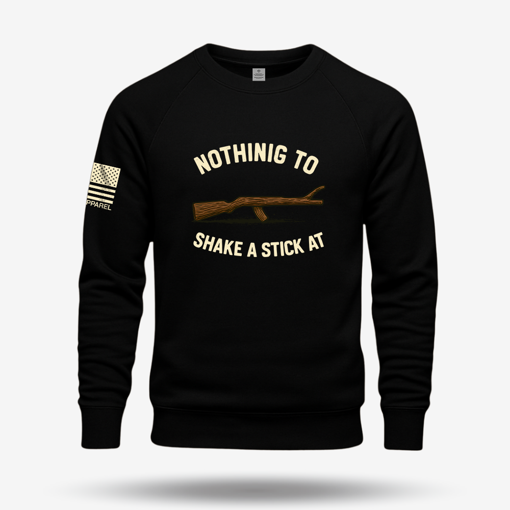 Nothing To Shake A Stick At Sweatshirt