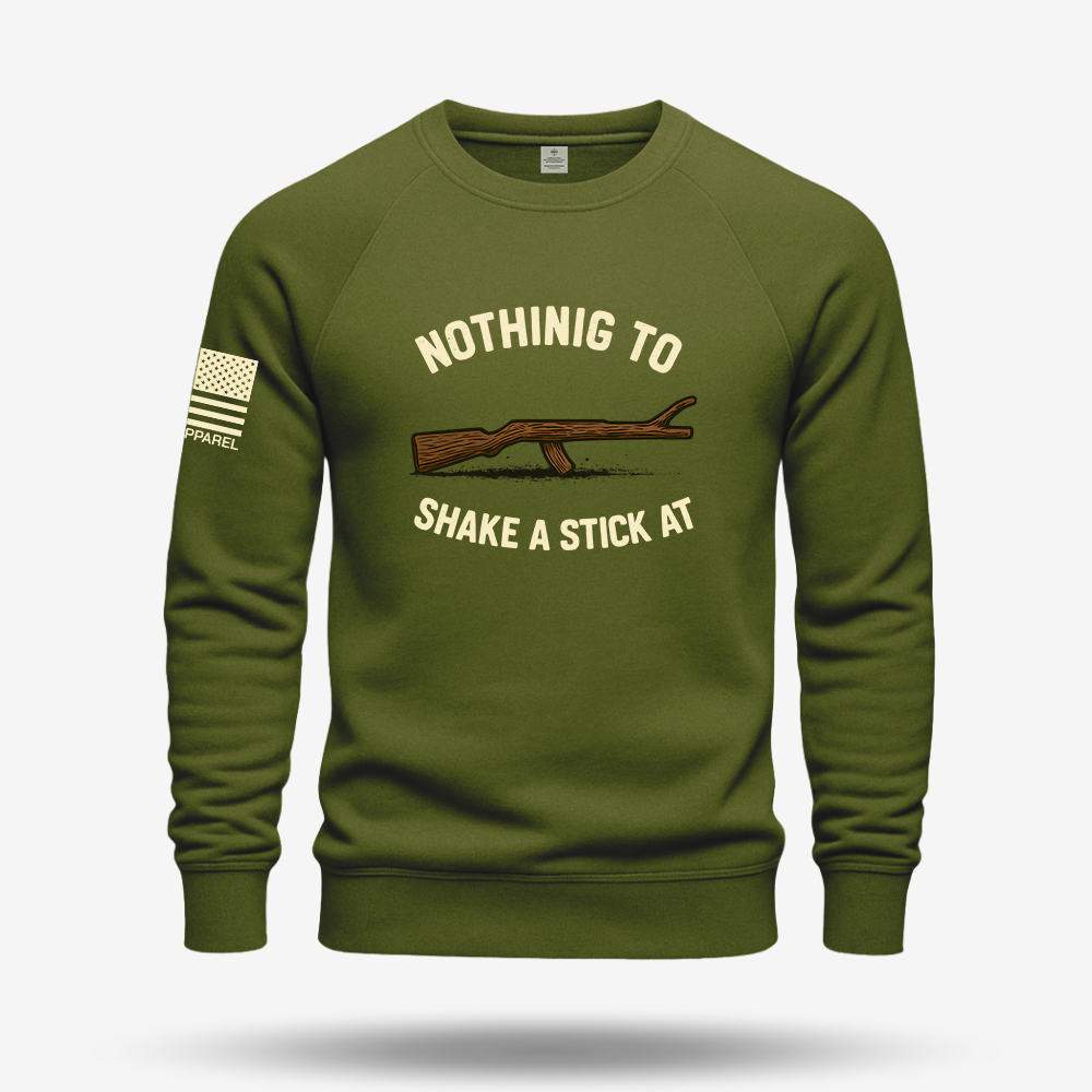 Nothing To Shake A Stick At Sweatshirt