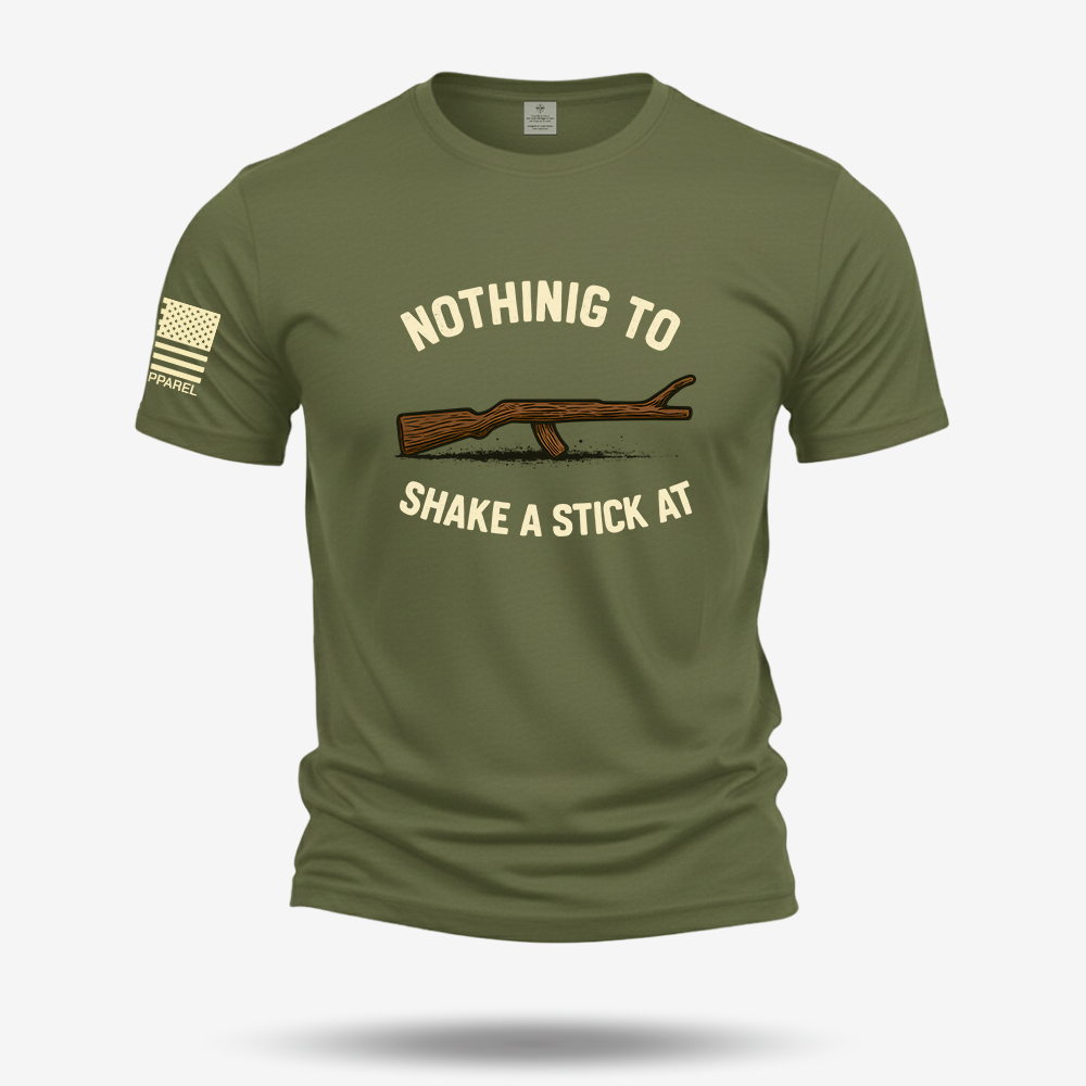 Nothing To Shake A Stick At T Shirt