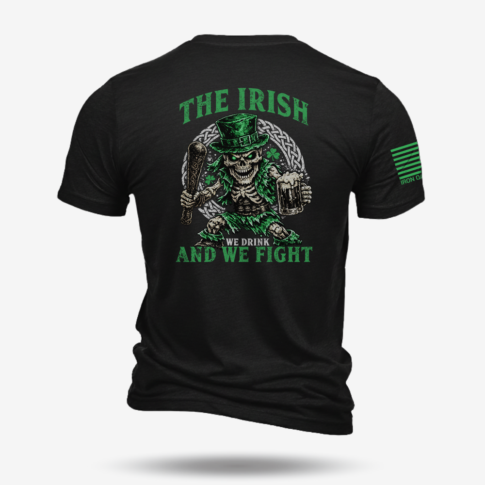 The Irish - We Drink And We Fight T Shirt