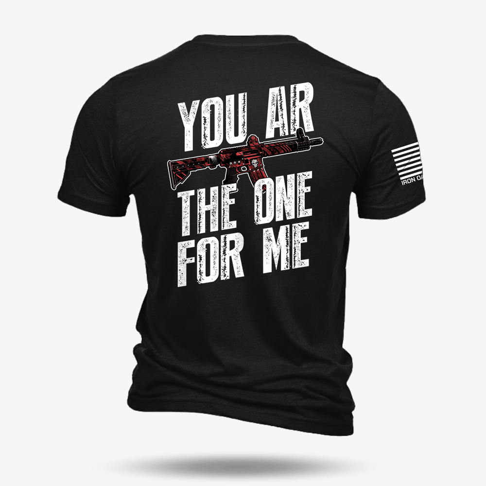 You AR The One For Me T Shirt