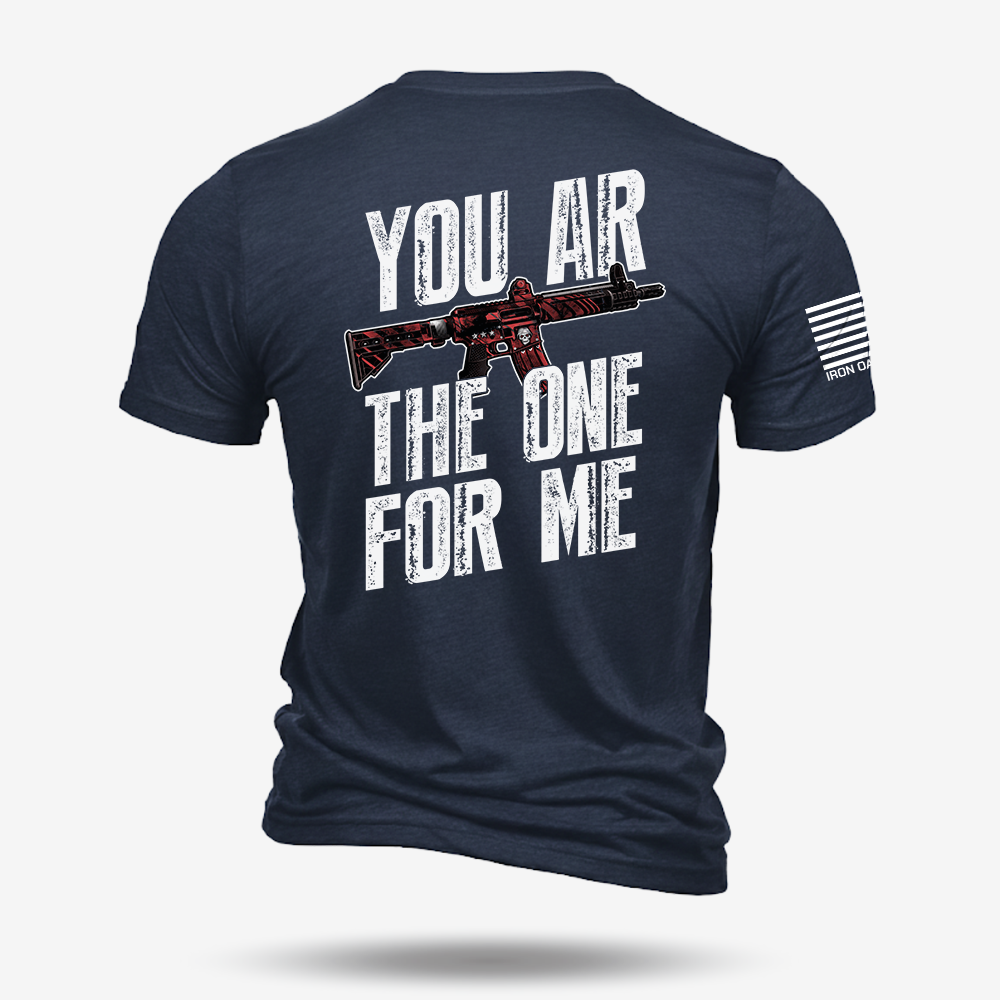 You AR The One For Me T Shirt
