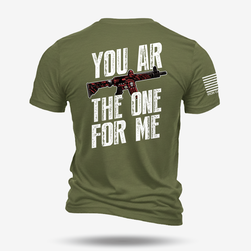 You AR The One For Me T Shirt