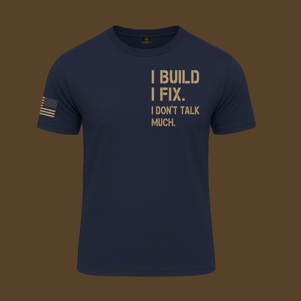 I Build I Fix. I Dont Talk Much T Shirt